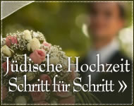 Jüdische Hochzeit: Schritt für Schritt